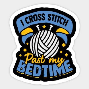 I Cross Stitch Past My Bedtime Sticker